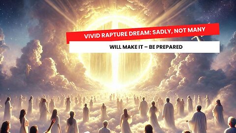 Vivid Rapture Dream: Sadly, Not Many Will Make It – Be Prepared