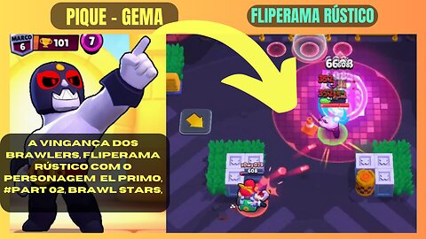 A Vingança dos Brawlers, Fliperama Rústico com o Personagem EL PRIMO, #Part 02, Brawl Stars,