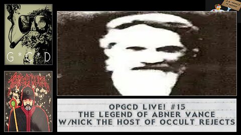 OpGCD Live! #15 - The Legend of Abner Vance - w/Nick host of Occult Rejects