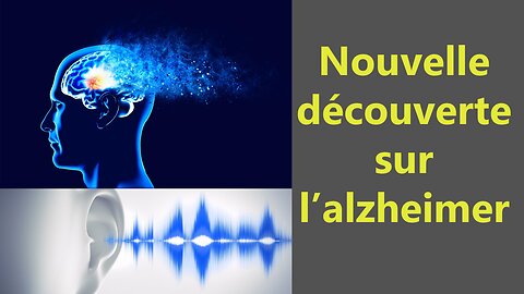 Nouvelle grande découverte sur l'alzheimer