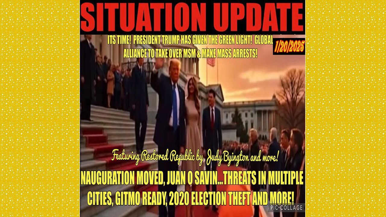 SITUATION UPDATE 1/20/25 - Its Time! Pres! Trump Has Given The Green Light!