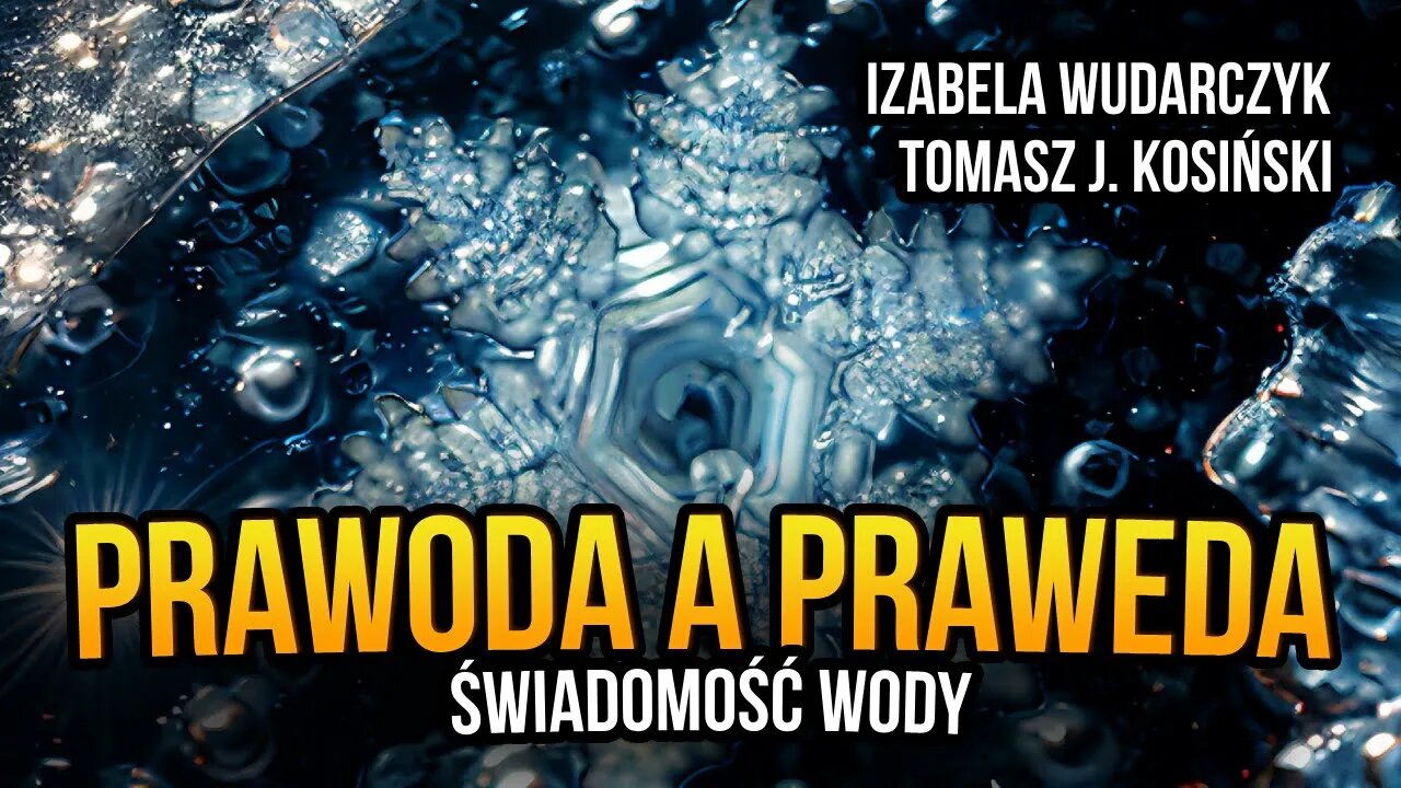 [R73] Prawoda a praweda. Świadomość wody - Izabela Wudarczyk gościem Tomasza J. Kosińskiego