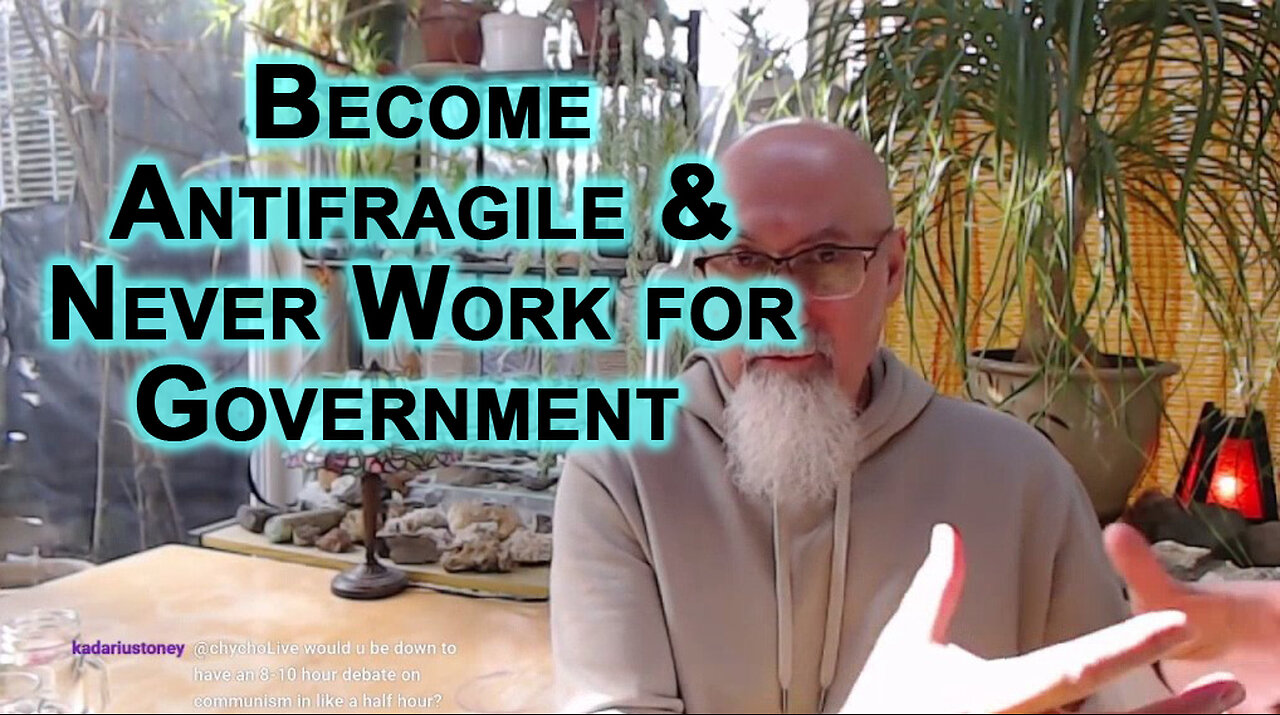 Become Antifragile, Diversify Your Income, and Never Work for Government or Hire Anyone That Has