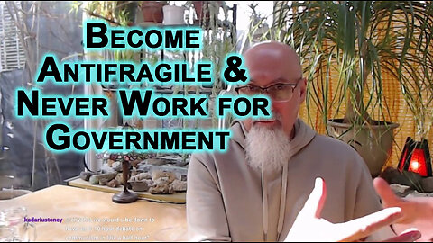 Become Antifragile, Diversify Your Income, and Never Work for Government or Hire Anyone That Has