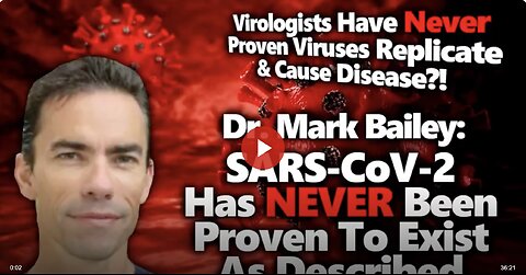 Dr ‘Mark Bailey’: NO PROOF SARS-CoV-2 Exists, Replicates & Causes Disease As Often Claimed