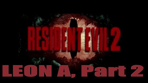 Resident Evil 2 Leon A, Part 2