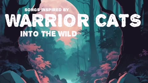 INTO THE WILD - SONGS INSPIRED BY WARRIOR CATS - FULL ALBUM - [Volume 2]