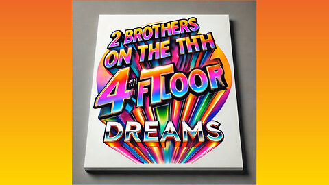 2 BROTHERS ON THE 4Th FLOOR - DREAMS