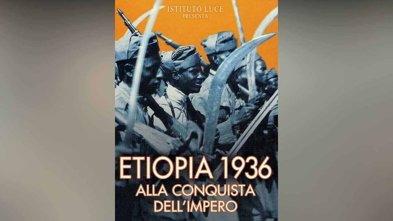 Etiopia 1936: Alla conquista dell'impero (Istituto Luce)