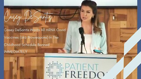 Casey DeSantis Wants All mRNA Covid vaccines (aka bioweapons) In The Childhood Schedule Banned Immediately