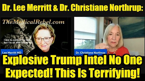 Dr. Lee Merritt & Dr. Northrup: Explosive Trump Intel No One Expected! This Is Terrifying!