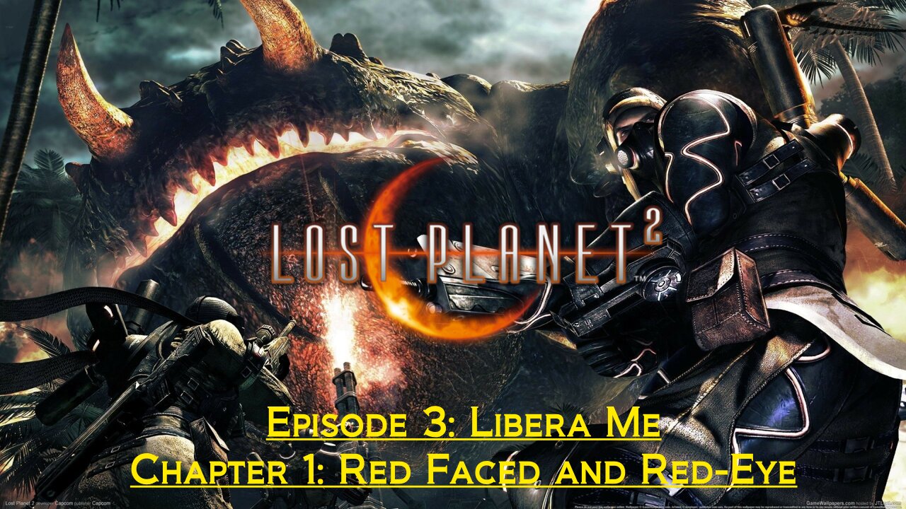 Lost Planet 2 (Episode 3: Libera Me) - (Chapter 1: Red Faced and Red Eye)