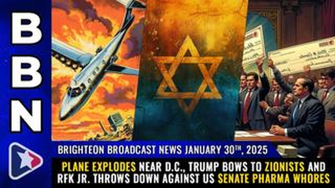 BBN, Jan 30, 2025 – Plane EXPLODES near D.C., Trump bows to Zionists...