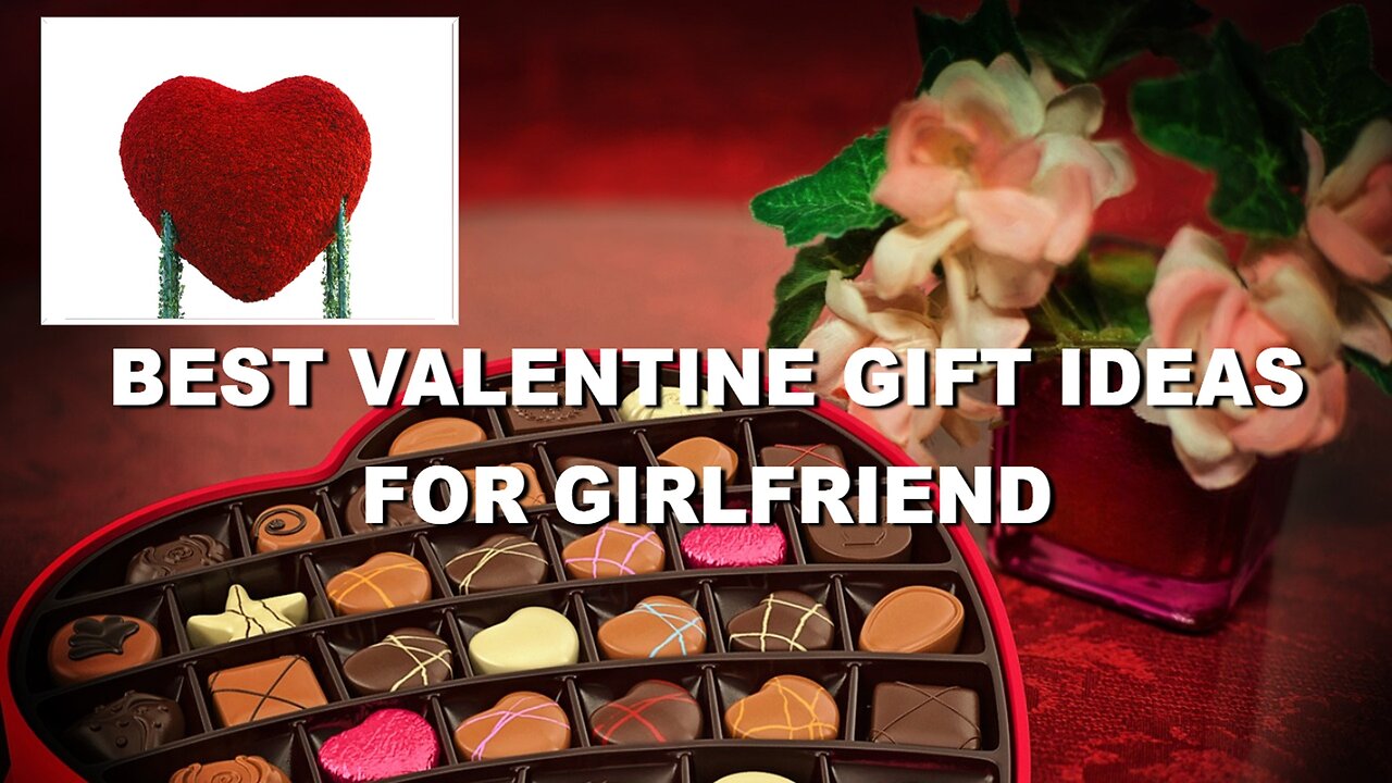 Best Valentine gift ideas for Girlfriend