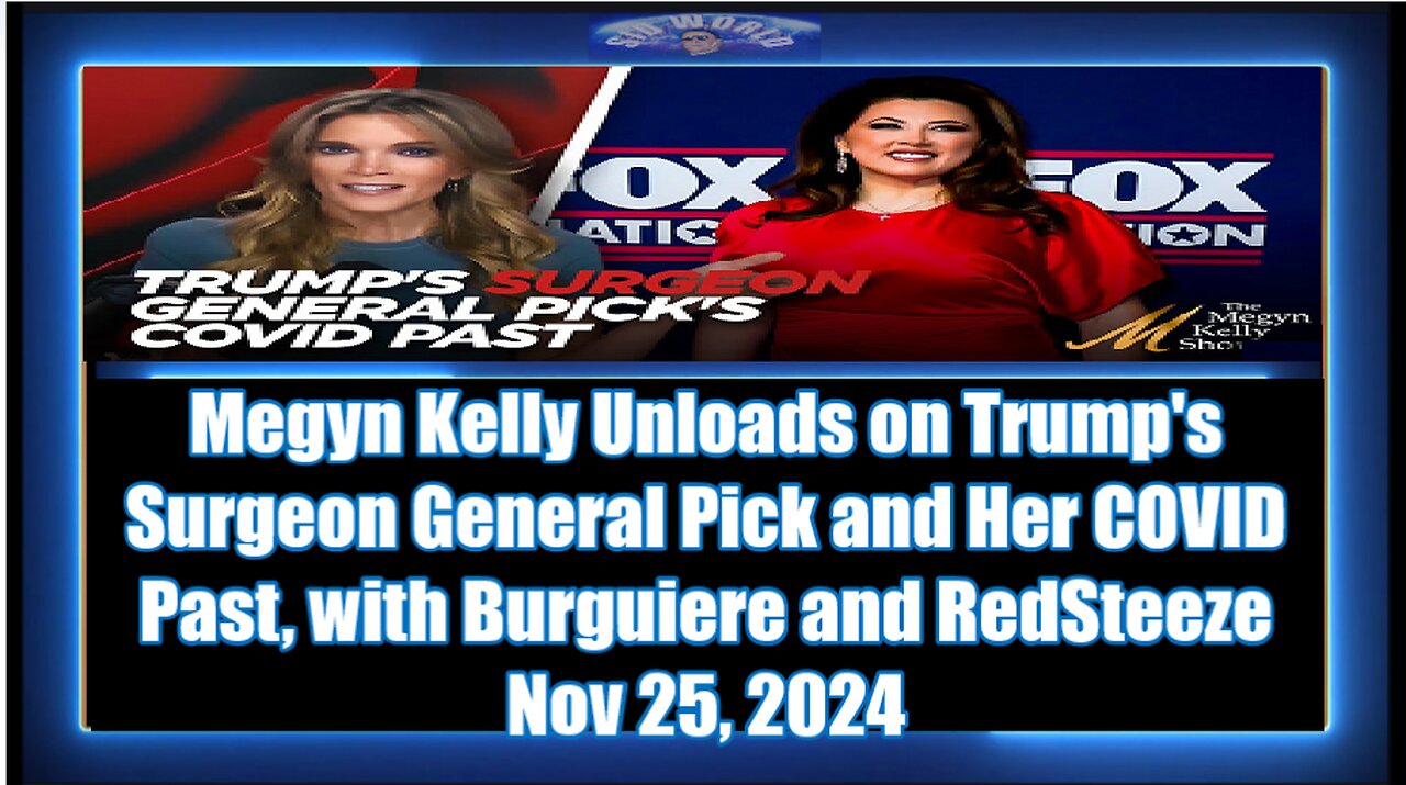 Megyn Kelly Unloads on Trump's Surgeon General Pick and Her COVID Past, with Burguiere and RedSteeze