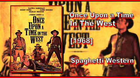 Once Upon a Time In The West/C'era Una Volta Il West (1968) | SPAGHETTI WESTERN | FULL MOVIE