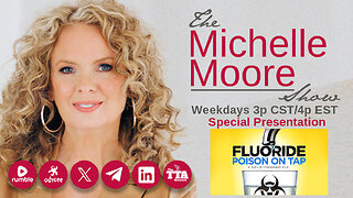 'Fluoride: Poison On Tap' Special Feature Presentation: The Michelle Moore Show (Jan 1, 2025)