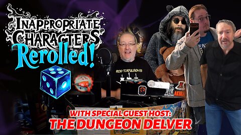 Special Guest Host: The Dungeon Delver -- Inappropriate Characters: Rerolled!