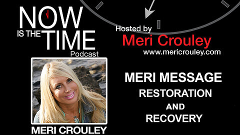 MERI MESSAGE on RESTORATION & RECOVERY! MUST WATCH!