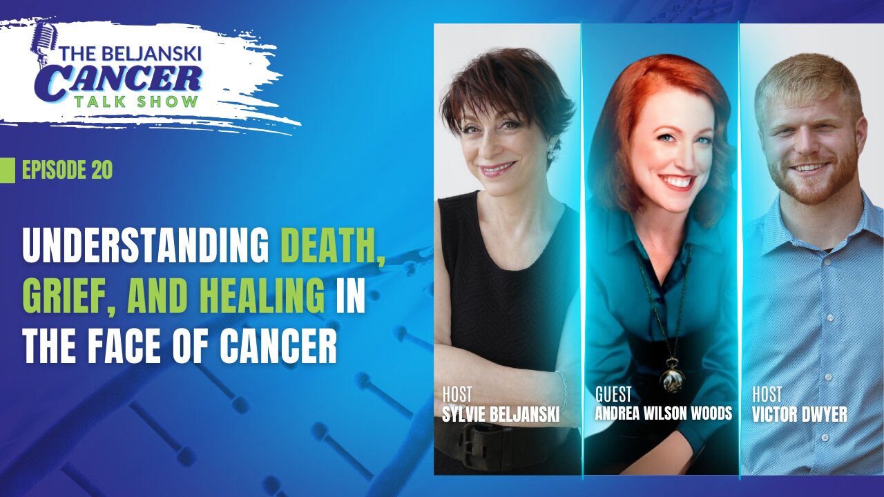 Understanding Death, Grief, And Healing In The Face Of Cancer with Andrea Wilson Woods | Episode 20