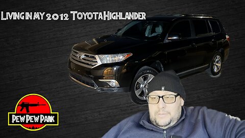 Living In My 2012 Toyota Highlander