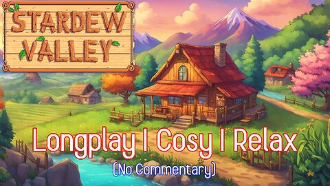 Stardew Valley Longplay | Cozy Relaxation (No Commentary) Y1/M1