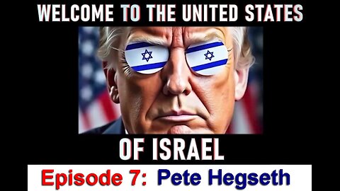 WELCOME TO THE UNITED STATES OF ISRAEL - EPISODE 7: Pete Hegseth