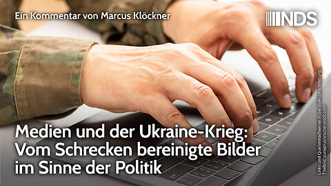 Medien und der Ukraine-Krieg: Vom Schrecken bereinigte Bilder im Sinne der Politik | Klöckner | NDS