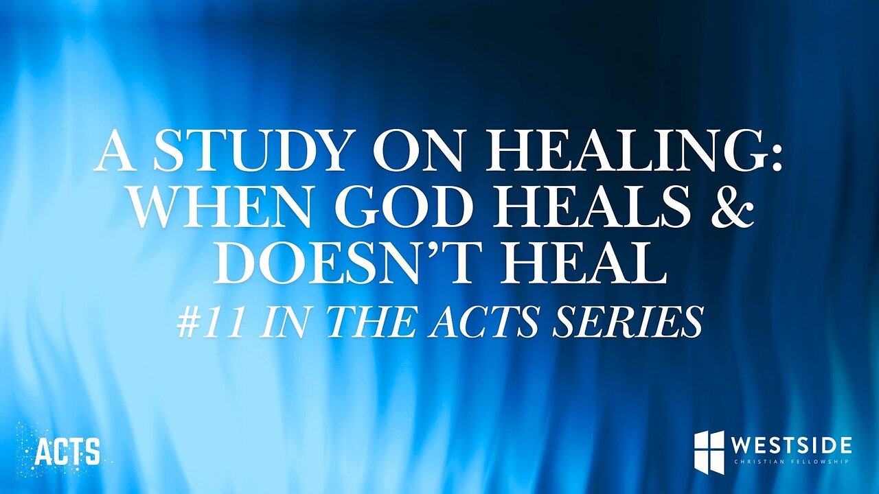 A Study on Healing Pt.2 | (#11 in the Acts Series) 11:00am December 29, 2024