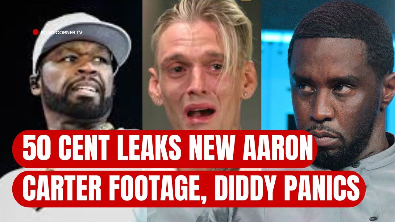 50 Cent Leaks New Aaron Carter Footage, diddy panics