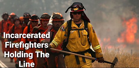 Progressive California Relying On Prisoners To Deal With Firefighting