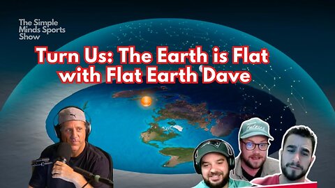 [Dec 27, 2024] Turn Us: Flat Earth with Flat Earth Dave [Simple Minds Sports]