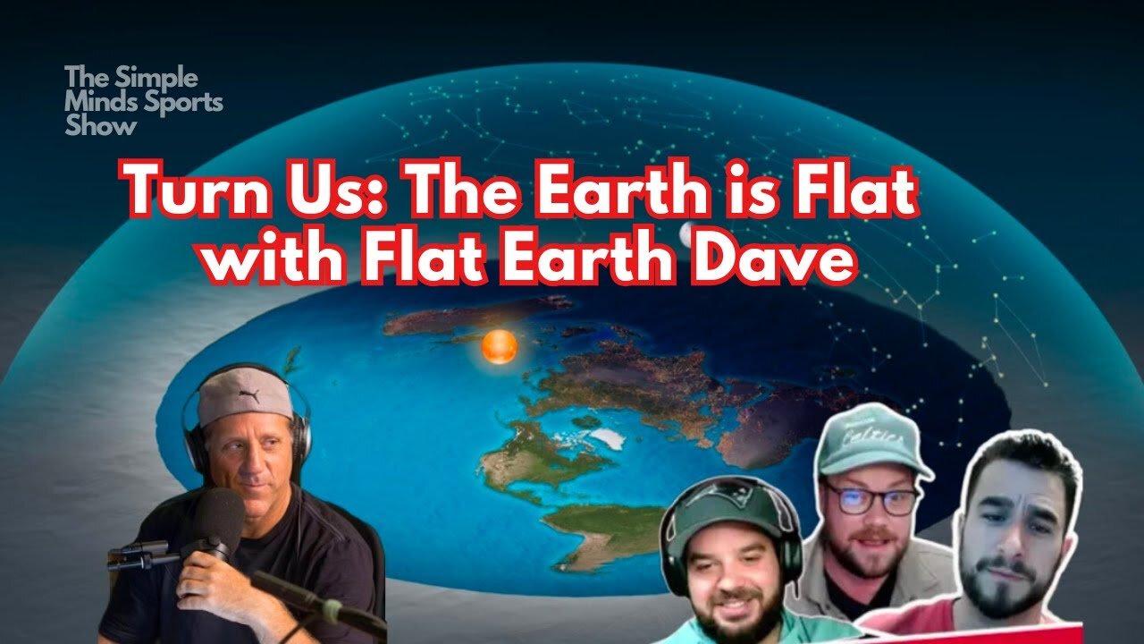 [Dec 27, 2024] Turn Us: Flat Earth with Flat Earth Dave [Simple Minds Sports]