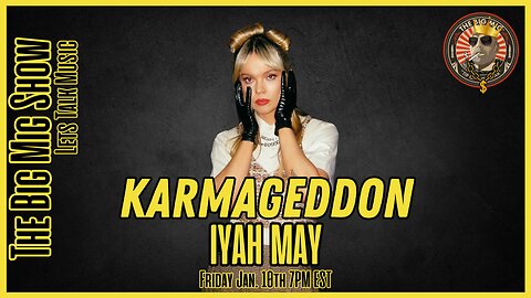 Let’s Talk Music “Karmageddon” w/ Iyah May