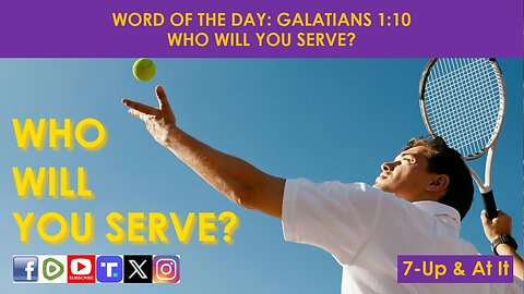 WORD OF THE DAY: GALATIANS 1:10​ - WHO WILL YOU SERVE?​