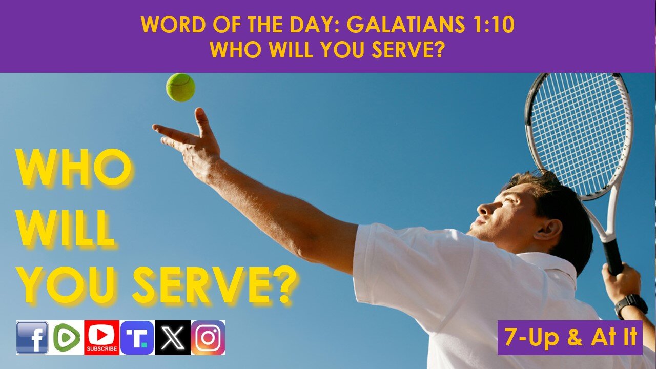 WORD OF THE DAY: GALATIANS 1:10​ - WHO WILL YOU SERVE?​