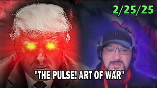 Major Decode Update Today 02.25.25: "THE PULSE! ART OF WAR WITH FCB D3CODE"