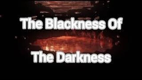 The Blackness Of The Darkness.