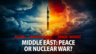 MIDDLE EAST: PEACE OR NUCLEAR WAR? MICHEL CHOSSUDOVSKY & DRAGO BOSNIC