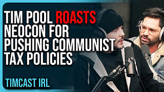 "Tim Pool ROASTS NeoCon For Pushing Communist Tax Policies"