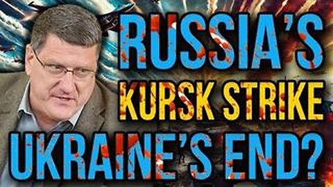 Scott Ritter Reveals - Russia's Kursk Assault - The Final Nail in Ukraine’s Coffin?