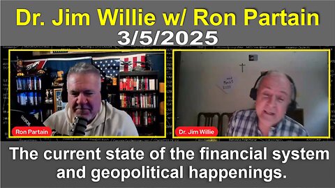 Dr. Jim Willie & Ron: The current state of the financial system & geopolitical happenings! - 3/5/25