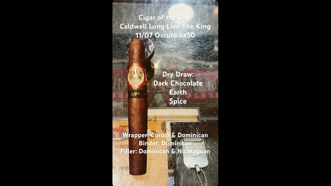 Caldwell Long Live The King 11/07 Oscuro 6x50 #Short #Shorts #CigarOfTheDay #CigarReview