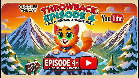 CUDDLES THE CAT - EPISODE 4 | BIG MOUNTAIN ADVENTURE
