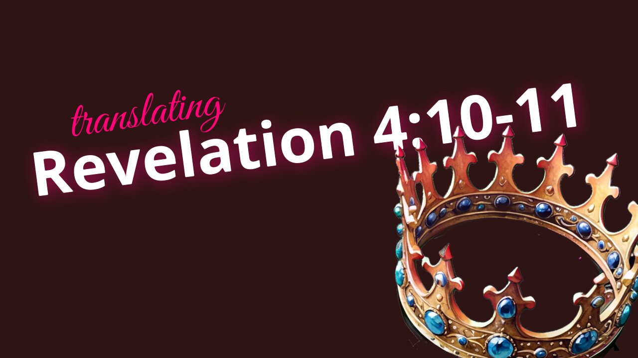 Reading Revelation 4:10-11