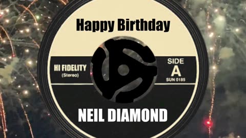 HAPPY BIRTHDAY NEIL DIAMOND