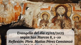 Evangelio del día 15/02/2025 según San Marcos 8, 1-10 - Pbro. Matías Pérez Constanzó