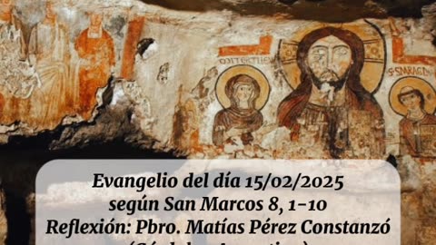 Evangelio del día 15/02/2025 según San Marcos 8, 1-10 - Pbro. Matías Pérez Constanzó