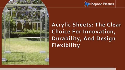 Acrylic Sheets: The Clear Choice For Innovation, Durability, And Design Flexibility