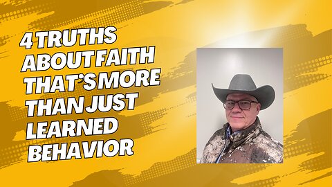 Truths About Faith That’s More Than Just Learned Behavior